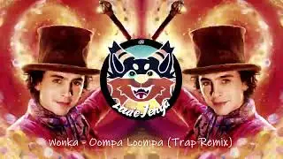 OOMPA LOOMPA TRAP REMIX