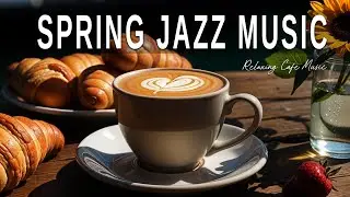 Spring Jazz Music ☕ Bossa Nova background for Great Moods, Stress Relief & Relaxing