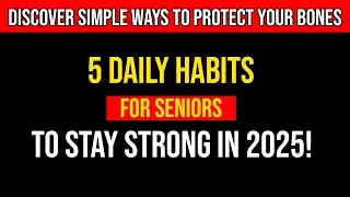 Protect Your Bones Naturally: 5 Daily Habits for Seniors to Prevent Fractures!