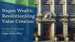 Nxgen Wealth Management: Redefining Wealth Creation in Community & Technology | Greg C Johnson
