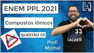ENEM PPL 2021  - COMPOSTOS IÔNICOS