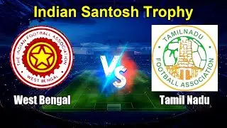 West Bengal vs Tamil Nadu Live Score Indian Santosh Trophy