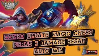 UPDATE COMBO MAGIC CHESS KERAS  DAMAGE BESAR AUTO WIN #kimitarotv