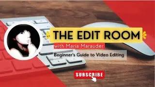 Welcome to the Edit Room with Maria Marauder!