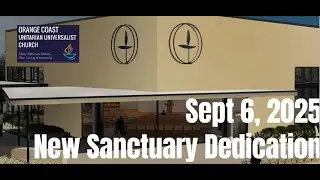 OCUUC New Sanctuary Dedication - Sept 6, 2025