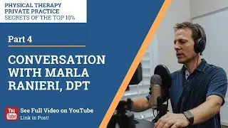 Conversation with Marla Ranieri, DPT Part 4