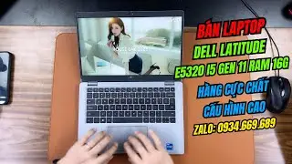 B&aacute;n laptop Dell Latitude E5320 i5 Gen 11 Ram 16G h&agrave;ng cực chất cấu h&igrave;nh cao.