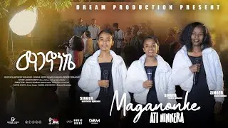 #Maganonke Ati Ninkera ''Singer Habtnesh Yohannes
