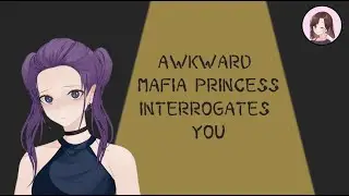 Awkward Mafia Princess Interrogates You | Mafia Audio Roleplay [F4A]