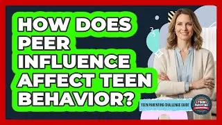 How Does Peer Influence Affect Teen Behavior?