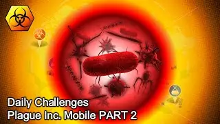 Plague Inc. Mobile Outbreak Mode - 24 Daily Challenges (part 2)