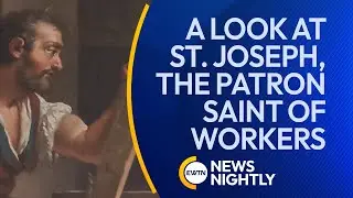A Look at Saint Joseph, the Patron Saint of Workers | EWTN News Nightly