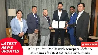 AP signs four MoUs with aerospace, defence companies for Rs 2,458 crore investments