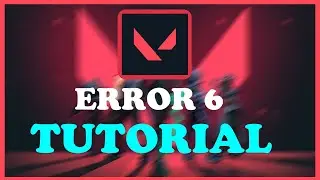 Valorant - Fix Error 6 - TUTORIAL | 2022