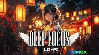 Lo-Fi Study Mix for Deep Focus | No Lyrics | LOFIQ X