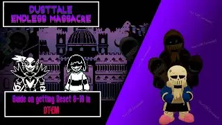 Guide on how to get from Reset 0-10 in DTEM! - Dusttale Endless Massacre (Legacy)