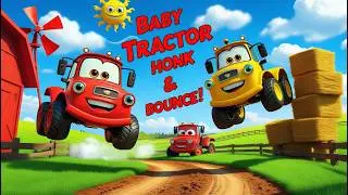Baby Tractor Honk and Bounce | Kids Farm Song & Nursery Rhyme