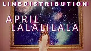[READ PINNED COMMENT] APRIL - LALALILALA (Line Distribution)