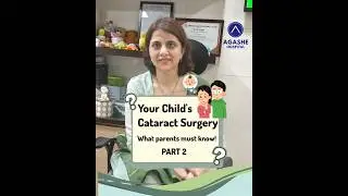 Your Child's Cataract Surgery : What parents must know! Part 2 | Dr. Prachi Agashe