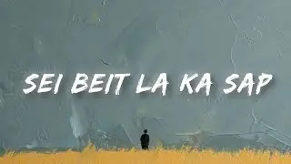 Sei beit la ka sap - Khasi Song (Official Lyric Video)