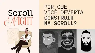 POR QUE VOC&Ecirc; DEVERIA CONSTRUIR NA SCROLL?