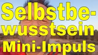 Miniimpuls f&uuml;rs Selbstbewusstsein: Lebst Du schon?