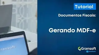 Emitindo MDF-e ( Manifesto Eletr&ocirc;nico de Documentos Fiscais) pelo sistema Gransoft