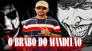 O BRABO DO MANDELAO - AS MELHORES DO MANDELA 
