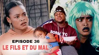 LE FILS ET DU MAL EPISODE 36 MINI SERIE 