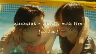 blackpink // playing with fire [sped up] ༊*·˚