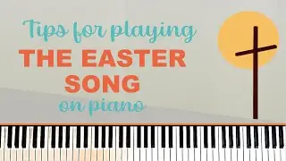 Easter Song | Tips for playing The Easter Song on piano