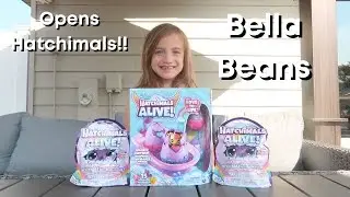 Hatchimals Alive / Bella Beans LOVES Hatchimals! / Lets Open Them!
