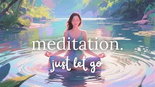 Mindfulness Meditation - The Powerful Release of Letting Go