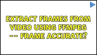 Extract frames from video using ffmpeg -- frame accurate?