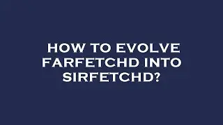 How to evolve farfetchd into sirfetchd?