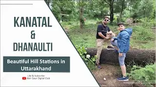 Kanatal and Dhanaulti : New Tourist Hot Spots
