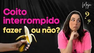 Tudo o que você precisa saber sobre o coito interrompido!