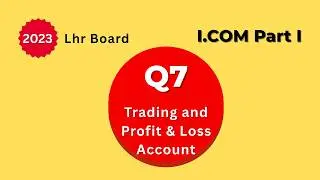Final Accounts with Adjustments - ICom Part 1 Accounting | Lahore Board 2023 Paper Solution