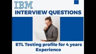 IBM INTERVIEW QUESTIONS for ETL Testing Profile for 4 Years of experience