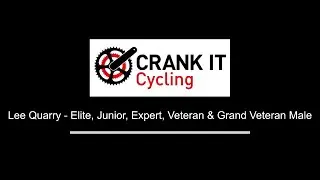 Crank It Lee Quarry - Elite, Junior, Expert, Veteran & Grand Veteran Male Races