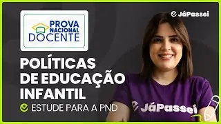 Aula para a PND - Políticas de educação infantil | Prova Nacional Docente - Pedagogia | Parte 01