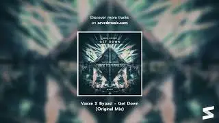 Vaxxe X Bypast - Get Down (Original Mix)