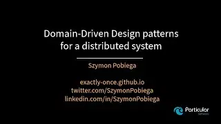 Domain-Driven Design patterns for a distributed system | Szymon Pobiega