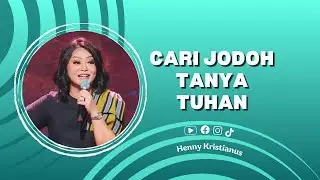 Cari Jodoh Tanya Tuhan - Ps. Henny Kristianus
