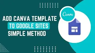 How To Add A Canva Website Template To Google Sites (Simple Guide) !