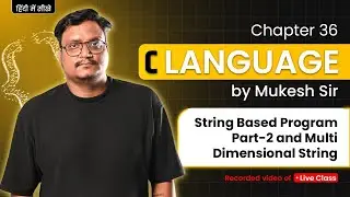 Lecture 36 &ndash; C Programming | String-Based Programs Part-2 & Multidimensional Strings