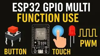 ESP32 GPIO Multi Function Use | Button, Touch, LED, PWM | Beginners Tutorial in Hindi