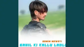 SAHIL KI KALLU LADLI