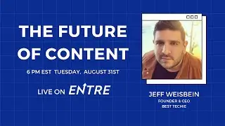 The Future of Content - Featuring Jeff Weisbein, Founder & CEO of BestTechie