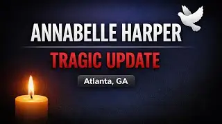 Annabelle Harper Atlanta GA Death | Missing Case Update & Obituary Tribute